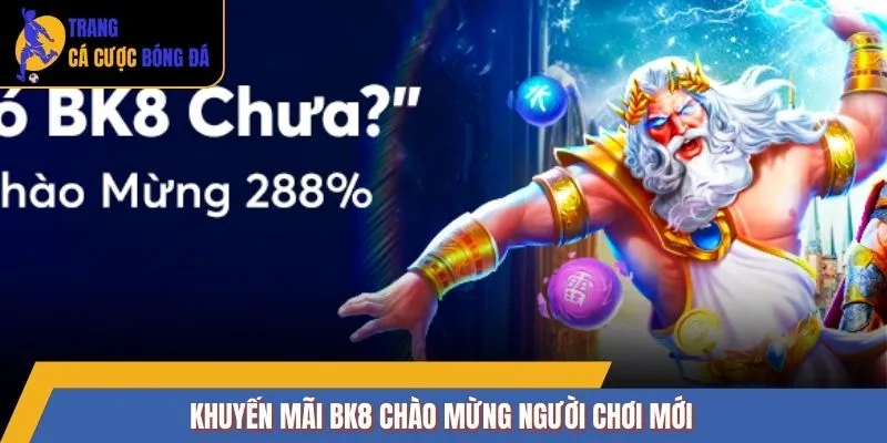 Khuyến mãi BK8 chào mừng người chơi mới