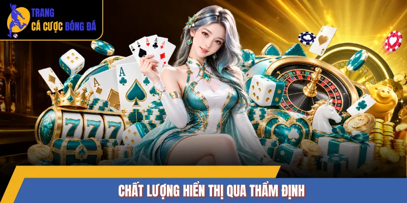 Chất lượng hiển thị qua thẩm định